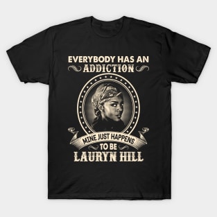 Lauryn Hill Everybody Has An Addiction-Mine Just Happens To Be Lauryn Hill T-Shirt